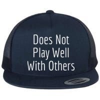 Does Not Play Well With Others Flat Bill Trucker Hat