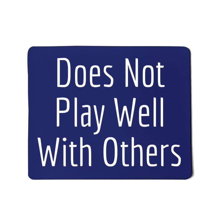 Does Not Play Well With Others Mousepad