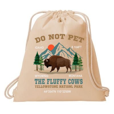 Do Not Pet The Fluffy Cows Bison Yellowstone National Park Drawstring Bag