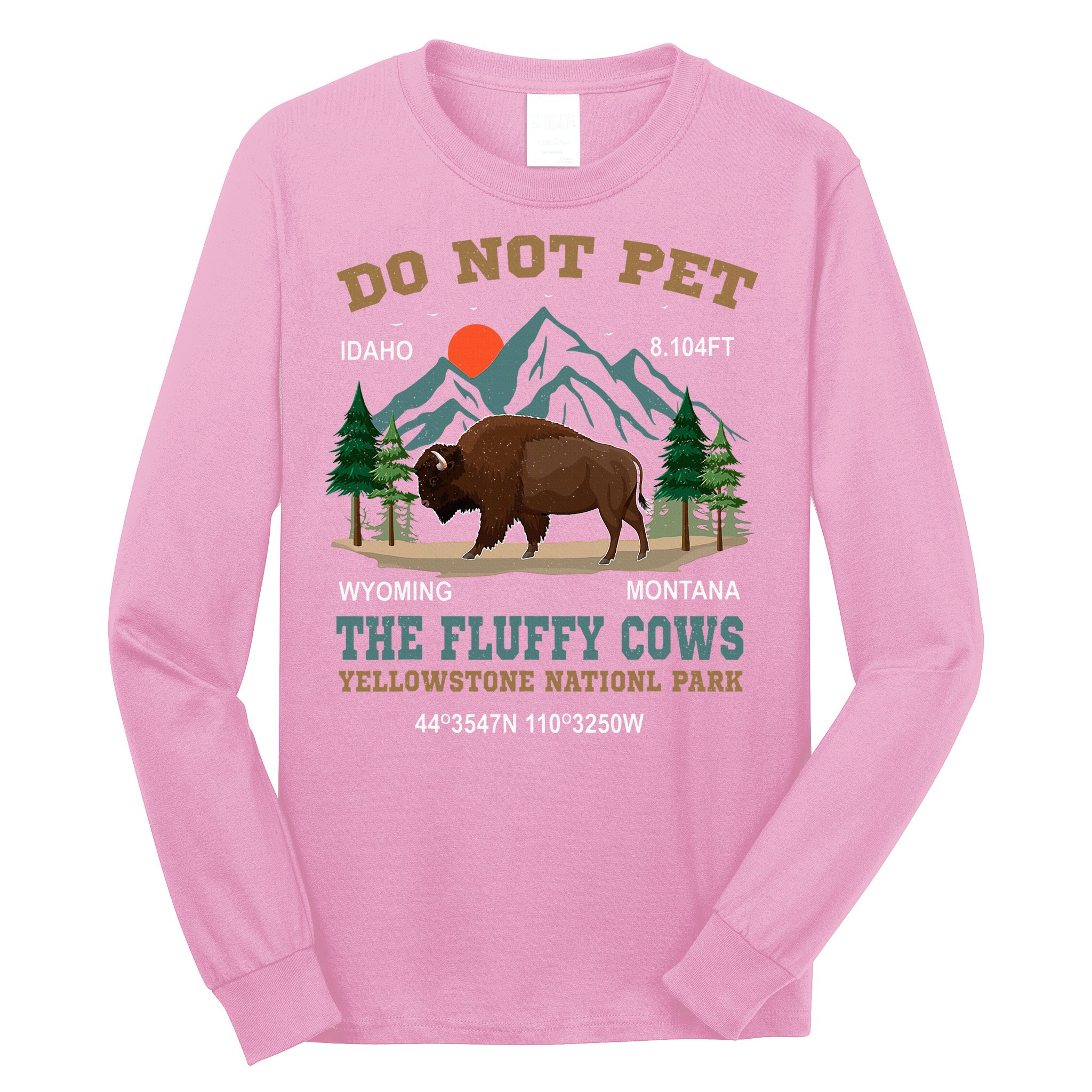Do Not Pet The Fluffy Cows Bison Yellowstone National Park Long Sleeve Shirt
