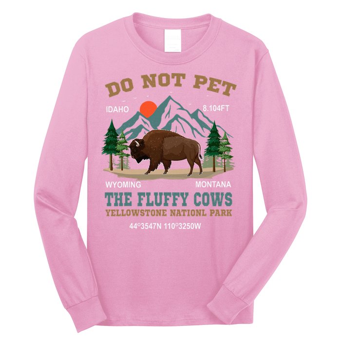 Do Not Pet The Fluffy Cows Bison Yellowstone National Park Long Sleeve Shirt