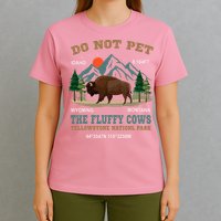 Do Not Pet The Fluffy Cows Bison Yellowstone National Park T-Shirt