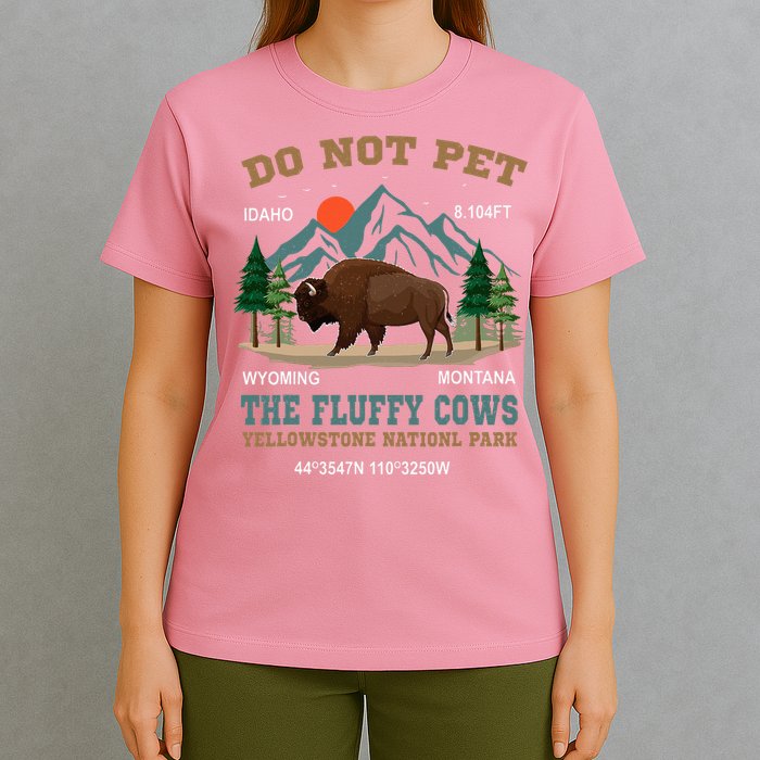 Do Not Pet The Fluffy Cows Bison Yellowstone National Park T-Shirt