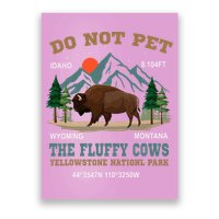 Do Not Pet The Fluffy Cows Bison Yellowstone National Park Poster