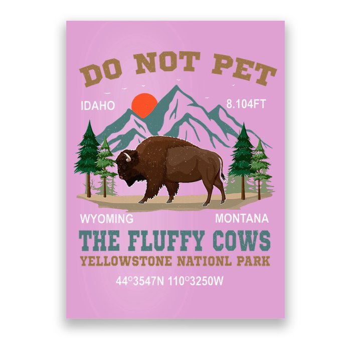 Do Not Pet The Fluffy Cows Bison Yellowstone National Park Poster