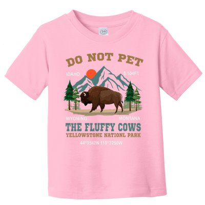 Do Not Pet The Fluffy Cows Bison Yellowstone National Park Toddler T-Shirt