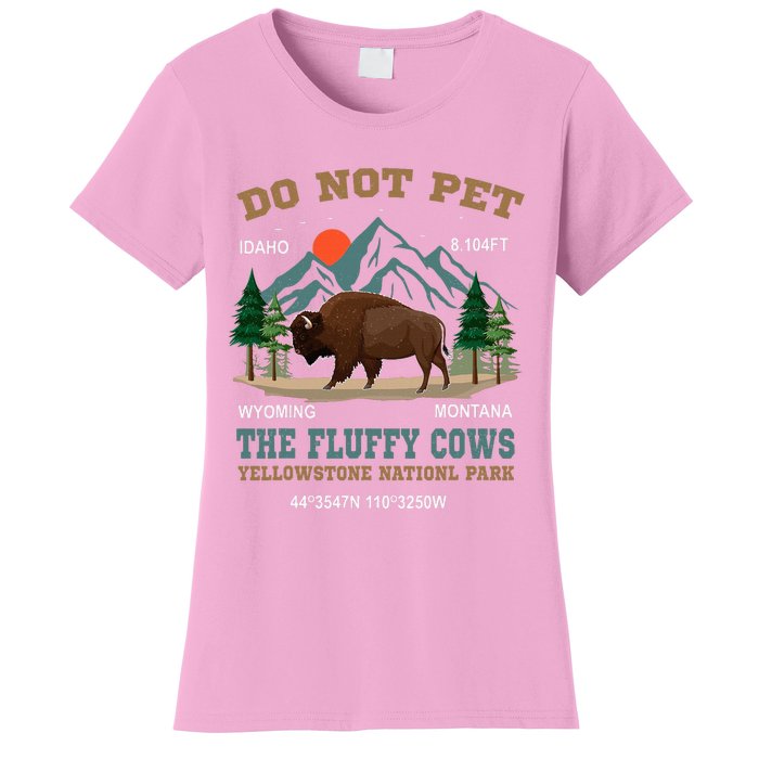 Do Not Pet The Fluffy Cows Bison Yellowstone National Park Women's T-Shirt