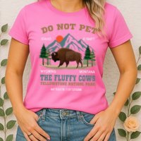 Do Not Pet The Fluffy Cows Bison Yellowstone National Park Womens T-Shirt