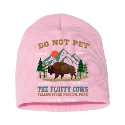 Do Not Pet The Fluffy Cows Bison Yellowstone National Park Short Acrylic Beanie