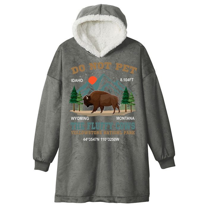 Do Not Pet The Fluffy Cows Bison Yellowstone National Park Hooded Wearable Blanket
