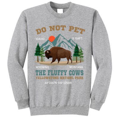 Do Not Pet The Fluffy Cows Bison Yellowstone National Park Tall Sweatshirt