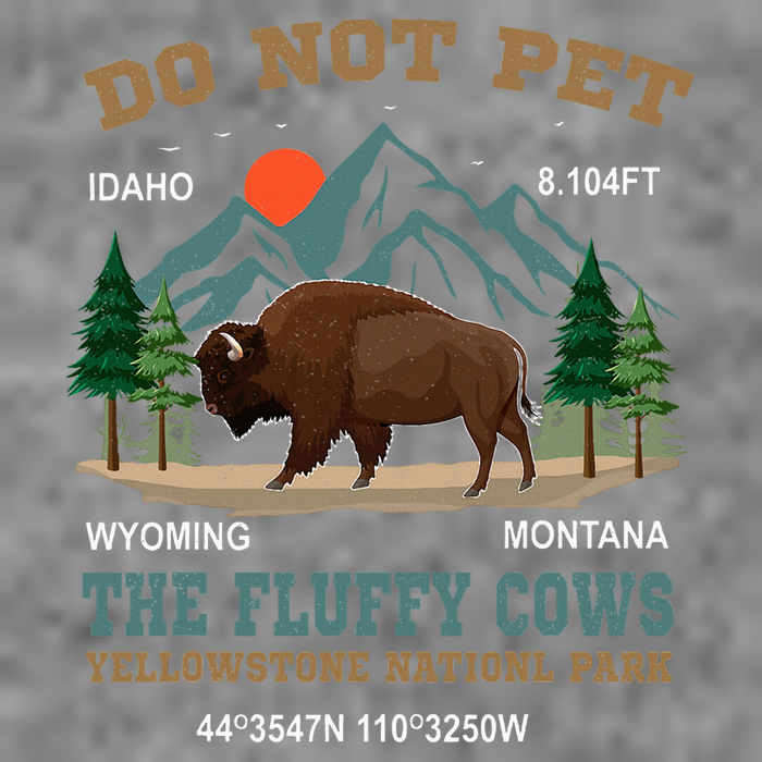 Do Not Pet The Fluffy Cows Bison Yellowstone National Park Tall Hoodie