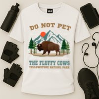 Do Not Pet The Fluffy Cows Bison Yellowstone National Park Cooling Performance Crew T-Shirt