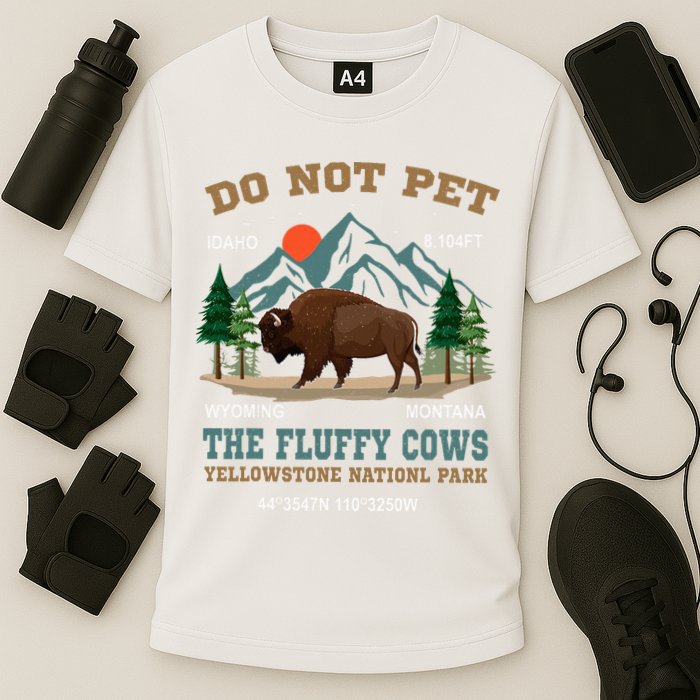 Do Not Pet The Fluffy Cows Bison Yellowstone National Park Cooling Performance Crew T-Shirt