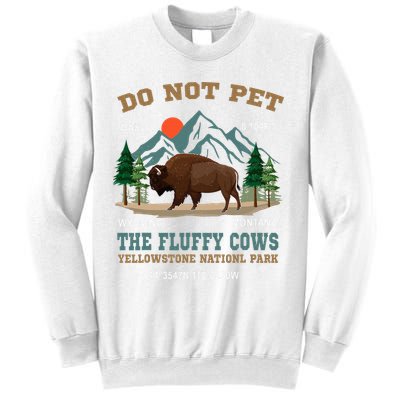 Do Not Pet The Fluffy Cows Bison Yellowstone National Park Sweatshirt
