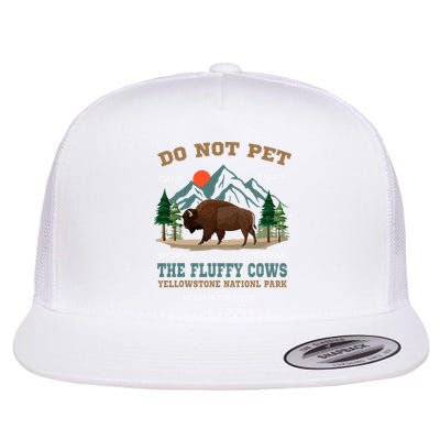 Do Not Pet The Fluffy Cows Bison Yellowstone National Park Flatbill Hat