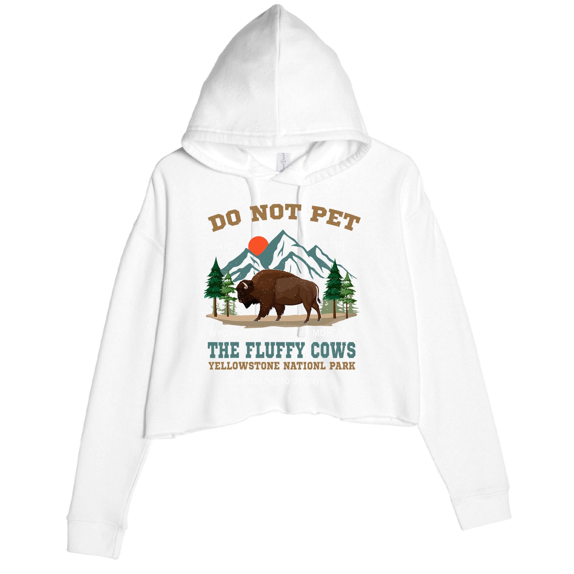 Do Not Pet The Fluffy Cows Bison Yellowstone National Park Crop Fleece Hoodie