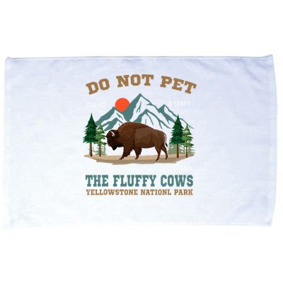 Do Not Pet The Fluffy Cows Bison Yellowstone National Park Microfiber Hand Towel