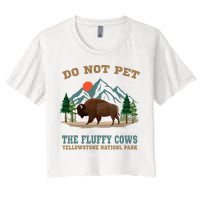 Do Not Pet The Fluffy Cows Bison Yellowstone National Park Crop Top