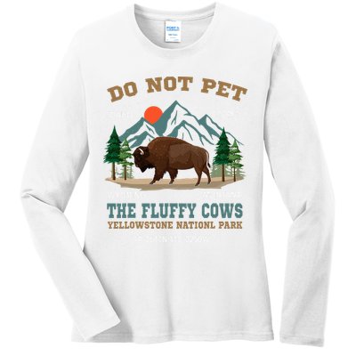 Do Not Pet The Fluffy Cows Bison Yellowstone National Park Ladies Long Sleeve Shirt