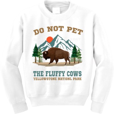 Do Not Pet The Fluffy Cows Bison Yellowstone National Park Kids Sweatshirt