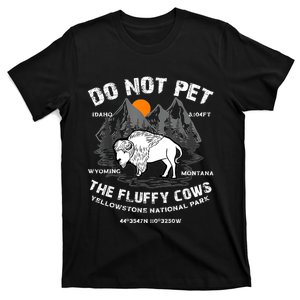 Do Not Pet The Fluffy Cows Bison Yellowstone National Park T-Shirt