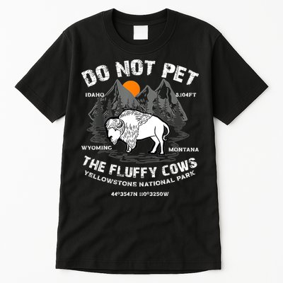 Do Not Pet The Fluffy Cows Bison Yellowstone National Park Tall T-Shirt