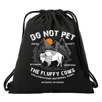 Do Not Pet The Fluffy Cows Bison Yellowstone National Park Drawstring Bag