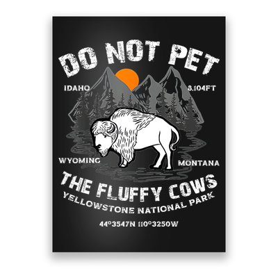 Do Not Pet The Fluffy Cows Bison Yellowstone National Park Poster