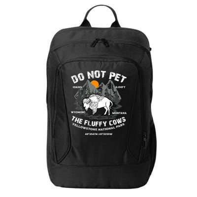 Do Not Pet The Fluffy Cows Bison Y.e.l.l.o.w.s.t.o.n.e National Park City Backpack