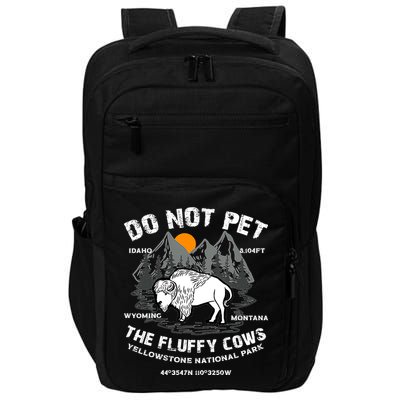 Do Not Pet The Fluffy Cows Bison Y.e.l.l.o.w.s.t.o.n.e National Park Impact Tech Backpack