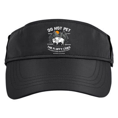 Do Not Pet The Fluffy Cows Bison Y.e.l.l.o.w.s.t.o.n.e National Park Adult Drive Performance Visor