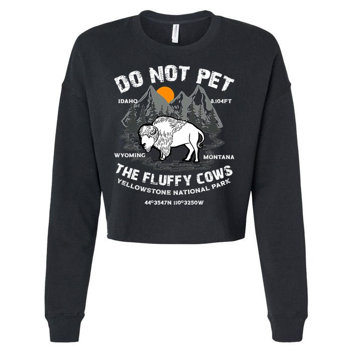 Do Not Pet The Fluffy Cows Bison Y.e.l.l.o.w.s.t.o.n.e National Park Cropped Pullover Crew
