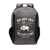 Do Not Pet The Fluffy Cows Bison Y.e.l.l.o.w.s.t.o.n.e National Park Vector Backpack
