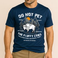 Do Not Pet The Fluffy Cows Bison Y.e.l.l.o.w.s.t.o.n.e National Park Performance Shirt