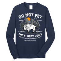 Do Not Pet The Fluffy Cows Bison Y.e.l.l.o.w.s.t.o.n.e National Park Long Sleeve Shirt