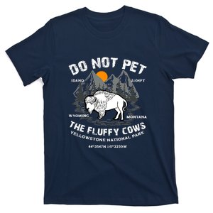 Do Not Pet The Fluffy Cows Bison Y.e.l.l.o.w.s.t.o.n.e National Park T-Shirt