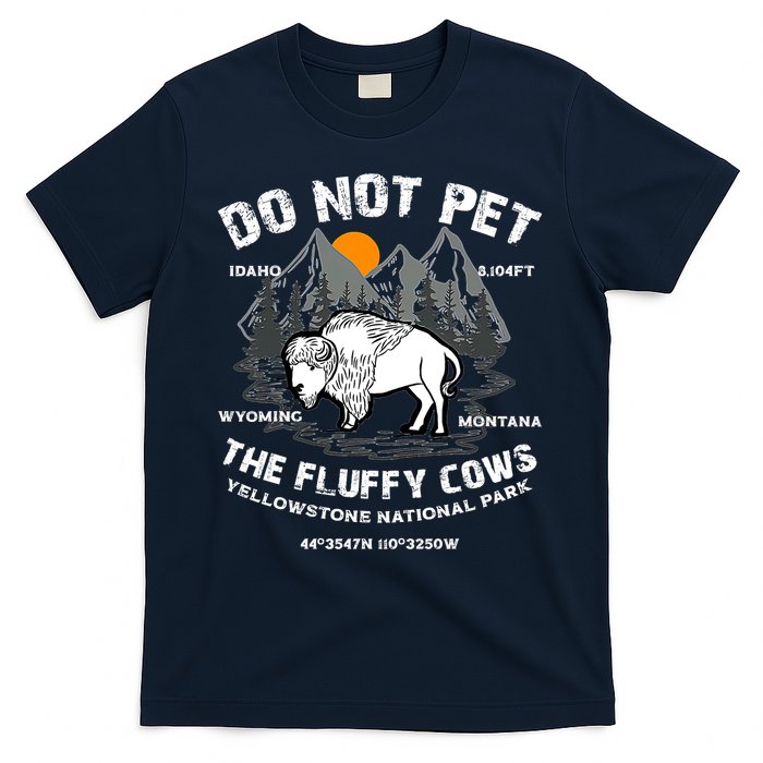 Do Not Pet The Fluffy Cows Bison Y.e.l.l.o.w.s.t.o.n.e National Park T-Shirt