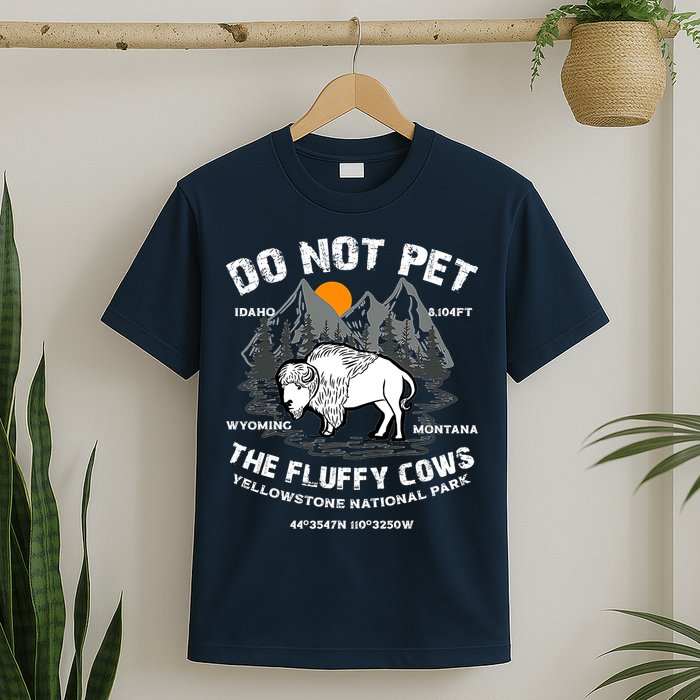 Do Not Pet The Fluffy Cows Bison Y.e.l.l.o.w.s.t.o.n.e National Park T-Shirt
