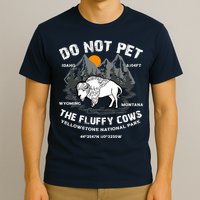 Do Not Pet The Fluffy Cows Bison Y.e.l.l.o.w.s.t.o.n.e National Park T-Shirt