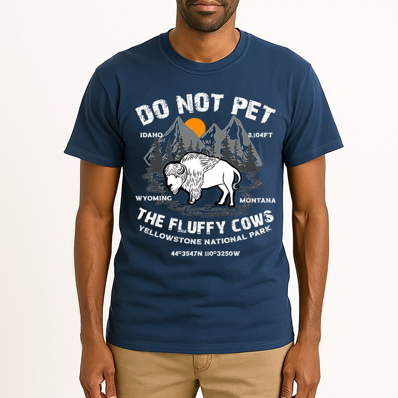 Do Not Pet The Fluffy Cows Bison Y.e.l.l.o.w.s.t.o.n.e National Park Tall T-Shirt