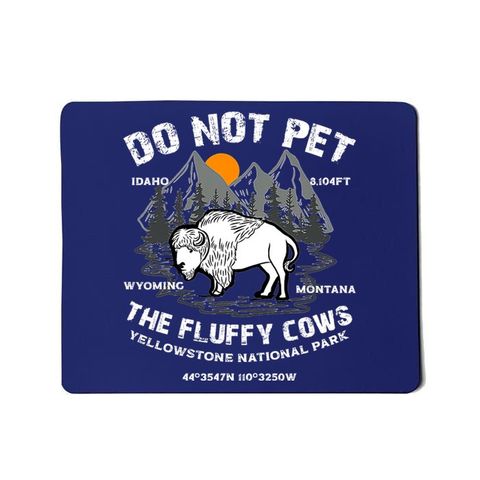 Do Not Pet The Fluffy Cows Bison Y.e.l.l.o.w.s.t.o.n.e National Park Mousepad