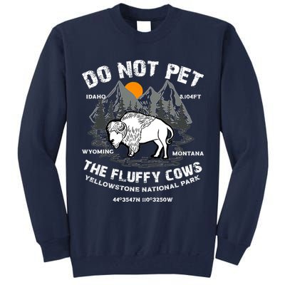 Do Not Pet The Fluffy Cows Bison Y.e.l.l.o.w.s.t.o.n.e National Park Tall Sweatshirt