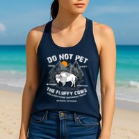 Do Not Pet The Fluffy Cows Bison Y.e.l.l.o.w.s.t.o.n.e National Park Womens Tank Top