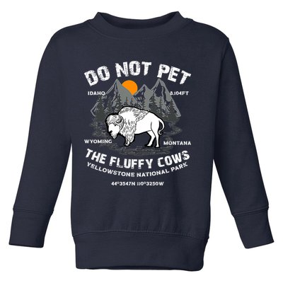 Do Not Pet The Fluffy Cows Bison Y.e.l.l.o.w.s.t.o.n.e National Park Toddler Sweatshirt