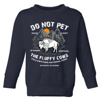 Do Not Pet The Fluffy Cows Bison Y.e.l.l.o.w.s.t.o.n.e National Park Toddler Sweatshirt