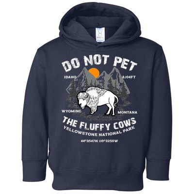 Do Not Pet The Fluffy Cows Bison Y.e.l.l.o.w.s.t.o.n.e National Park Toddler Hoodie