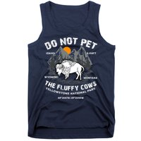 Do Not Pet The Fluffy Cows Bison Y.e.l.l.o.w.s.t.o.n.e National Park Tank Top