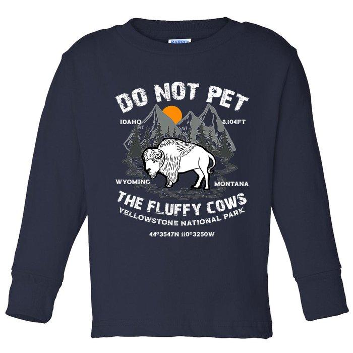Do Not Pet The Fluffy Cows Bison Y.e.l.l.o.w.s.t.o.n.e National Park Toddler Long Sleeve Shirt