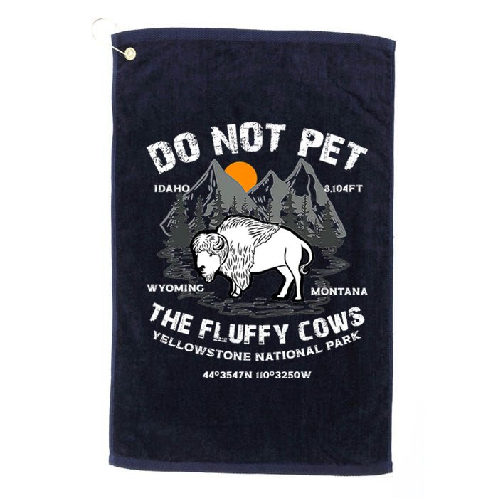 Do Not Pet The Fluffy Cows Bison Y.e.l.l.o.w.s.t.o.n.e National Park Platinum Collection Golf Towel